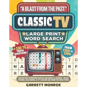 Monroe, Garrett A Blast From The Past" Classic TV Large Print Word Search: 100 Big Font Wordfind Puzzles for Adults & Seniors Relive Sitcoms, Talk Shows & TV’s Golden Age from the 1950s-1990s (Classic Gifts) Monroe, Garrett A Blast From The Past" Classic TV Large Print Word Search: 100 Big Font Wordfind Puzzles for Adults & Seniors Relive Sitcoms, Talk Shows & TV’s Golden Age from the 1950s-1990s (Classic Gifts)