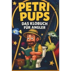 Köder, Michael Petri Pups – Das Klobuch für Angler mit Humor: Unnützes Wissen, Angelmythen & Fischwitze fürs stille Örtchen – das perfekte Geschenk für Angler mit Humor und Sitzfleisch Köder, Michael Petri Pups – Das Klobuch für Angler mit Humor: Unnützes Wissen, Angelmythen & Fischwitze fürs stille Örtchen – das perfekte Geschenk für Angler mit Humor und Sitzfleisch