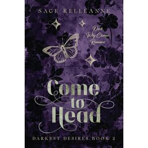 RelleAnne, Sage Come to Head: A Dark Why Choose Romance: 3 (Darkest Desires) RelleAnne, Sage Come to Head: A Dark Why Choose Romance: 3 (Darkest Desires)
