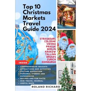 Roland Top 10 Christmas Markets Travel Guide 2024: Best Christmas Markets in Europe: Strasbourg, Cologne, Vienna, Prague, Berlin, Krakow, Tallinn, Bruges, Zurich and Edinburgh Roland Top 10 Christmas Markets Travel Guide 2024: Best Christmas Markets in Europe: Strasbourg, Cologne, Vienna, Prague, Berlin, Krakow, Tallinn, Bruges, Zurich and Edinburgh