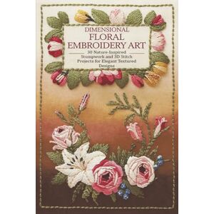 Area, ArtGrace Dimensional Floral Embroidery Art: 30 Nature-Inspired Stumpwork and 3D Stitch Projects for Elegant Textured Designs Area, ArtGrace Dimensional Floral Embroidery Art: 30 Nature-Inspired Stumpwork and 3D Stitch Projects for Elegant Textured Designs
