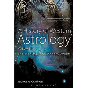 Campion, Nicholas A History of Western Astrology Volume II: The Medieval and Modern Worlds: 2 Campion, Nicholas A History of Western Astrology Volume II: The Medieval and Modern Worlds: 2