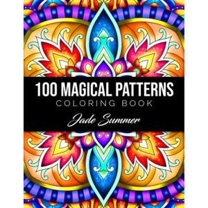 Summer, Jade 100 Magical Patterns: An Adult Coloring Book with Fun, Easy, and Relaxing Coloring Pages Summer, Jade 100 Magical Patterns: An Adult Coloring Book with Fun, Easy, and Relaxing Coloring Pages