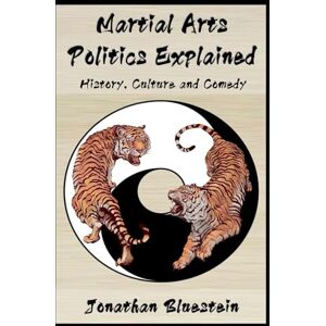Bluestein Shifu, Jonathan Martial Arts Politics Explained: History, Culture and Comedy Bluestein Shifu, Jonathan Martial Arts Politics Explained: History, Culture and Comedy