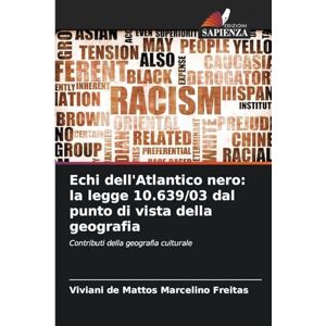 de Mattos Marcelino Freitas, Viviani Echi dell'Atlantico nero: la legge 10.639/03 dal punto di vista della geografia de Mattos Marcelino Freitas, Viviani Echi dell'Atlantico nero: la legge 10.639/03 dal punto di vista della geografia