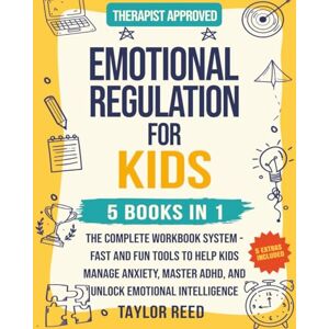 Taylor Emotional Regulation for Kids 5 in 1: The Complete Workbook System Fast and Fun Tools to Help Kids Manage Anxiety, Master ADHD, and Unlock Emotional Intelligence Taylor Emotional Regulation for Kids 5 in 1: The Complete Workbook System Fast and Fun Tools to Help Kids Manage Anxiety, Master ADHD, and Unlock Emotional Intelligence