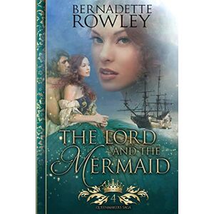 Rowley, Bernadette The Lord and the Mermaid: An Epic Fantasy Romance Novel: 4 (Queenmakers Saga) Rowley, Bernadette The Lord and the Mermaid: An Epic Fantasy Romance Novel: 4 (Queenmakers Saga)