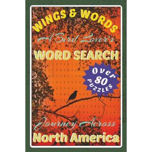 Curran, Milo Wings & Words A Bird Lover’s Word Search Journey Across North America: A Challenging Word Search Puzzle Book Featuring 80+ Puzzles and 1,500+ Common ... Adults, and Seniors Who Love Birdwatching. Curran, Milo Wings & Words A Bird Lover’s Word Search Journey Across North America: A Challenging Word Search Puzzle Book Featuring 80+ Puzzles and 1,500+ Common ... Adults, and Seniors Who Love Birdwatching.