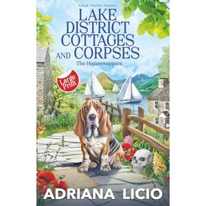 Licio, Adriana Lake District Cottages and Corpses: LARGE PRINT A Dual-Timeline Mystery Licio, Adriana Lake District Cottages and Corpses: LARGE PRINT A Dual-Timeline Mystery