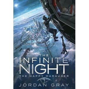 Gray, Jordan The Infinite Night Book 1: The Happy Marauder Gray, Jordan The Infinite Night Book 1: The Happy Marauder