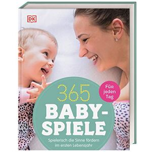 Steel, Susannah 365 Babyspiele für jeden Tag: Spielerisch die Sinne fördern im ersten Jahr Steel, Susannah 365 Babyspiele für jeden Tag: Spielerisch die Sinne fördern im ersten Jahr
