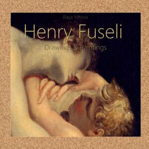 Yotova, Raya Henry Fuseli: Drawings & Paintings Yotova, Raya Henry Fuseli: Drawings & Paintings