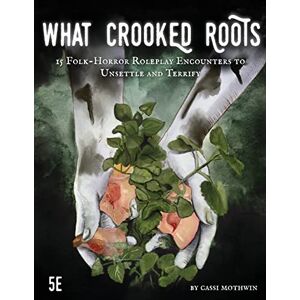 Mothwin, Cassi What Crooked Roots: 15 Folk-Horror Encounters for 5th Edition Mothwin, Cassi What Crooked Roots: 15 Folk-Horror Encounters for 5th Edition