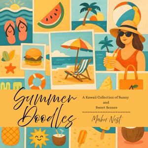 Nest, Mahu Summer Doodles: A Kawaii Collection of Sunny and Sweet Scenes (The Four Seasons Coloring Series (4 books for summer, autumn, winter and spring): Cozy and Relax Coloring Books for Adults) Nest, Mahu Summer Doodles: A Kawaii Collection of Sunny and Sweet Scenes (The Four Seasons Coloring Series (4 books for summer, autumn, winter and spring): Cozy and Relax Coloring Books for Adults)