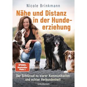 Brinkmann, Nicole Nähe und Distanz in der Hundeerziehung: Der Schlüssel zu klarer Kommunikation und echter Verbundenheit Der SPIEGEL-Bestseller Brinkmann, Nicole Nähe und Distanz in der Hundeerziehung: Der Schlüssel zu klarer Kommunikation und echter Verbundenheit Der SPIEGEL-Bestseller