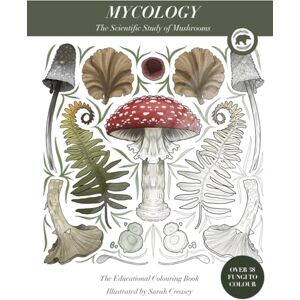 Creasey, Miss Sarah Amanda Mycology: The Educational Colouring Book Creasey, Miss Sarah Amanda Mycology: The Educational Colouring Book