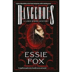 Essie Dangerous: The riveting, dazzling new historical thriller from the SUNDAY TIMES BESTSELLING author of The Fascination Essie Dangerous: The riveting, dazzling new historical thriller from the SUNDAY TIMES BESTSELLING author of The Fascination