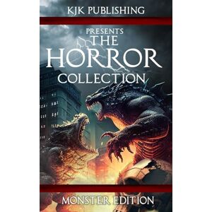 J. Kennedy, Kevin The Horror Collection: Monster Edition J. Kennedy, Kevin The Horror Collection: Monster Edition