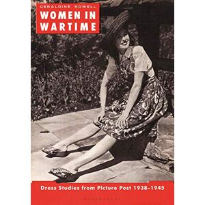 Howell, Geraldine Women in Wartime: Dress Studies from Picture Post 1938-1945 Howell, Geraldine Women in Wartime: Dress Studies from Picture Post 1938-1945