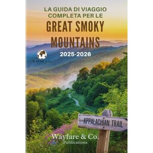 Publications, Wayfare and Co. LA GUIDA DI VIAGGIO COMPLETA PER LE GREAT SMOKY MOUNTAINS 2025–2026: Sentieri nascosti, panorami senza tempo e l’anima degli Appalachi (Collana Guide di Viaggio Wayfare & Co.) Publications, Wayfare and Co. LA GUIDA DI VIAGGIO COMPLETA PER LE GREAT SMOKY MOUNTAINS 2025–2026: Sentieri nascosti, panorami senza tempo e l’anima degli Appalachi (Collana Guide di Viaggio Wayfare & Co.)