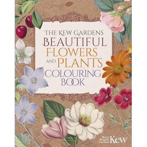 The Royal Botanic Gardens Kew The Kew Gardens Beautiful Flowers and Plants Colouring Book (Kew Gardens Arts & Activities) The Royal Botanic Gardens Kew The Kew Gardens Beautiful Flowers and Plants Colouring Book (Kew Gardens Arts & Activities)