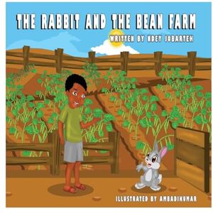 Jobarteh, Ndey The Rabbit and the Bean Farm: A Gambian Folk Tale: Volume 1 (A Gambia Folk Tale) Jobarteh, Ndey The Rabbit and the Bean Farm: A Gambian Folk Tale: Volume 1 (A Gambia Folk Tale)