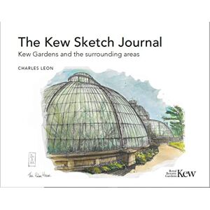 Charles Leon The Kew Sketch Journal: Kew Gardens and the surrounding areas Charles Leon The Kew Sketch Journal: Kew Gardens and the surrounding areas
