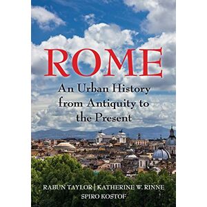 Taylor Rome: An Urban History from Antiquity to the Present Taylor Rome: An Urban History from Antiquity to the Present