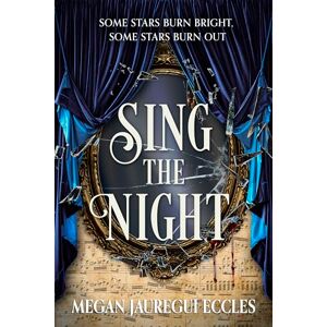 Eccles, Megan Jauregui Sing the Night (Opera Magique) Eccles, Megan Jauregui Sing the Night (Opera Magique)