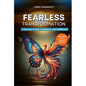 Mindshift, Lyric Fearless transformation: A Journey to Self-Confidence and Fulfillment (Mindshift: A Personal Journey of Inner Liberation) Mindshift, Lyric Fearless transformation: A Journey to Self-Confidence and Fulfillment (Mindshift: A Personal Journey of Inner Liberation)