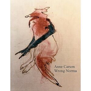 Carson, Anne Wrong Norma: ‘I would read anything she wrote’ Susan Sontag Carson, Anne Wrong Norma: ‘I would read anything she wrote’ Susan Sontag