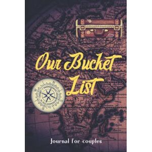 Press, Zinbony Our Bucket List: Journal For Couples Great way to Create your Book Of Bucketlist With Creative and Unique Ideas Full of Adventure With Your Partner Married Couple Boyfriend Him And Her Gifts Press, Zinbony Our Bucket List: Journal For Couples Great way to Create your Book Of Bucketlist With Creative and Unique Ideas Full of Adventure With Your Partner Married Couple Boyfriend Him And Her Gifts