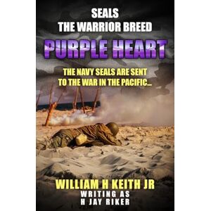 Keith Jr., William H. Purple Heart: The Navy SEALs are sent to the war in the Pacific... (SEALS: The Warrior Breed) Keith Jr., William H. Purple Heart: The Navy SEALs are sent to the war in the Pacific... (SEALS: The Warrior Breed)