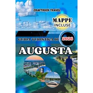 Travel, CraftRock GUIDA TURISTICA DI AUGUSTA 2026: La tua guida turistica completa di Augusta 2026: attrazioni principali, tesori nascosti, cibo e cultura, hotel e itinerario di 7 giorni per ogni viaggiatore Travel, CraftRock GUIDA TURISTICA DI AUGUSTA 2026: La tua guida turistica completa di Augusta 2026: attrazioni principali, tesori nascosti, cibo e cultura, hotel e itinerario di 7 giorni per ogni viaggiatore