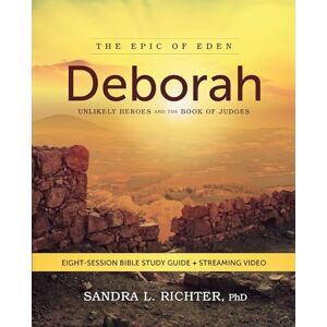 Richter PhD, Sandra L. Deborah Bible Study Guide plus Streaming Video: Unlikely Heroes and the Book of Judges (Epic of Eden) Richter PhD, Sandra L. Deborah Bible Study Guide plus Streaming Video: Unlikely Heroes and the Book of Judges (Epic of Eden)