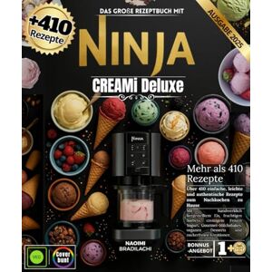BRADILACHI, NAOIMI Das große Rezeptbuch mit NINJA CREAMI DELUXE-REZEPTEN: Mehr als 410 einfache, leichte und authentische Rezepte zum Nachmachen zu Hause mit ... Yogurt, Gourmet-Milchshakes, veganen Desserts BRADILACHI, NAOIMI Das große Rezeptbuch mit NINJA CREAMI DELUXE-REZEPTEN: Mehr als 410 einfache, leichte und authentische Rezepte zum Nachmachen zu Hause mit ... Yogurt, Gourmet-Milchshakes, veganen Desserts