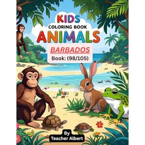 Albert, Dr Teacher Kids Coloring Book: Animals; (98/105); Barbados Animal Adventure: A Colorful Journey: Discover and color the vibrant wildlife of Barbados Perfect for little artists ages 3-6 Albert, Dr Teacher Kids Coloring Book: Animals; (98/105); Barbados Animal Adventure: A Colorful Journey: Discover and color the vibrant wildlife of Barbados Perfect for little artists ages 3-6