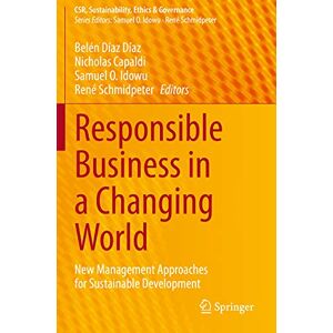 Responsible Business in a Changing World: New Management Approaches for Sustainable Development (CSR, Sustainability, Ethics & Governance) Responsible Business in a Changing World: New Management Approaches for Sustainable Development (CSR, Sustainability, Ethics & Governance)