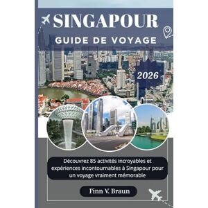 Braun SINGAPOUR GUIDE DE VOYAGE: Découvrez 85 activités incroyables et expériences incontournables à Singapour pour un voyage vraiment mémorable (Ritcher l'explorateur (FR)) Braun SINGAPOUR GUIDE DE VOYAGE: Découvrez 85 activités incroyables et expériences incontournables à Singapour pour un voyage vraiment mémorable (Ritcher l'explorateur (FR))