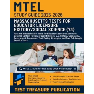 Publication, Test Treasure MTEL History/Social Science (73) Study Guide 2025–2026: Pass the Massachusetts Tests for Educator Licensure Exam with Detailed Content Review of World ... and Two Full-Length Practice Tests Publication, Test Treasure MTEL History/Social Science (73) Study Guide 2025–2026: Pass the Massachusetts Tests for Educator Licensure Exam with Detailed Content Review of World ... and Two Full-Length Practice Tests
