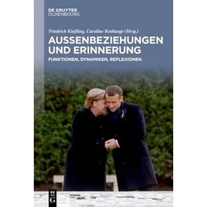 De Gruyter Oldenbourg Außenbeziehungen und Erinnerung: Funktionen, Dynamiken, Reflexionen (German Edition) De Gruyter Oldenbourg Außenbeziehungen und Erinnerung: Funktionen, Dynamiken, Reflexionen (German Edition)