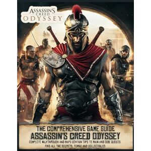 UEDA, HIROKO THE COMPREHENSIVE GAME GUIDE FOR Assassin's Creed Odyssey: Complete walkthrough and maps contain tips to main and side quests find all the secrets, tombs and collectibles! UEDA, HIROKO THE COMPREHENSIVE GAME GUIDE FOR Assassin's Creed Odyssey: Complete walkthrough and maps contain tips to main and side quests find all the secrets, tombs and collectibles!
