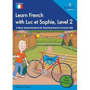 Scanes, Barbara Learn French with Luc et Sophie, Level 2: A Story-based Scheme for Teaching French at Lower KS2 Scanes, Barbara Learn French with Luc et Sophie, Level 2: A Story-based Scheme for Teaching French at Lower KS2