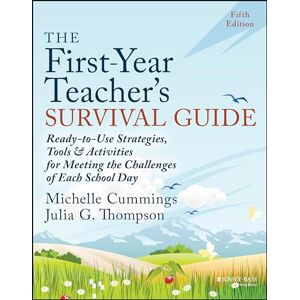 Cummings, Michelle The First-Year Teacher's Survival Guide: Ready-to-Use Strategies, Tools & Activities for Meeting the Challenges of Each School Day Cummings, Michelle The First-Year Teacher's Survival Guide: Ready-to-Use Strategies, Tools & Activities for Meeting the Challenges of Each School Day