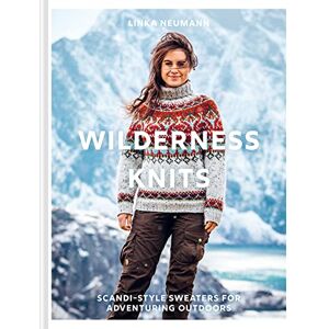 Neumann, Linka Wilderness Knits: The essential Scandi-style collection of cosy and stylish knitwear patterns Neumann, Linka Wilderness Knits: The essential Scandi-style collection of cosy and stylish knitwear patterns