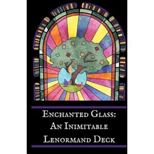 Veronica King Enchanted Glass: An Inimitable Lenormand Deck Veronica King Enchanted Glass: An Inimitable Lenormand Deck