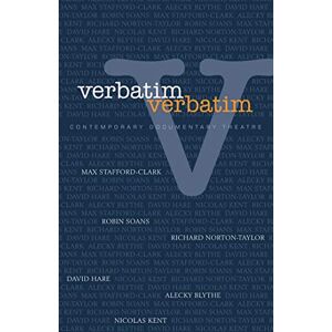 Verbatim: Techniques in Contemporary Documentary Theatre Verbatim: Techniques in Contemporary Documentary Theatre