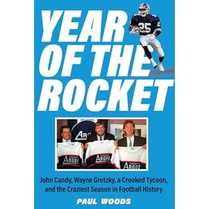 Woods, Paul Year of the Rocket: John Candy, Wayne Gretzky, a Crooked Tycoon, and the Craziest Season in Football History (SUTHERLAND HOUSE) Woods, Paul Year of the Rocket: John Candy, Wayne Gretzky, a Crooked Tycoon, and the Craziest Season in Football History (SUTHERLAND HOUSE)