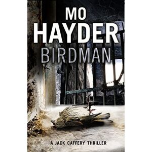 Hayder, Mo Birdman: Featuring Jack Caffrey, star of BBC’s Wolf series. A tense and terrifying thriller from the bestselling author (Jack Caffery, 1) Hayder, Mo Birdman: Featuring Jack Caffrey, star of BBC’s Wolf series. A tense and terrifying thriller from the bestselling author (Jack Caffery, 1)