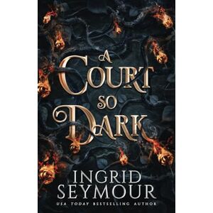 Seymour, Ingrid A Court So Dark (Healer of Kingdoms) Seymour, Ingrid A Court So Dark (Healer of Kingdoms)